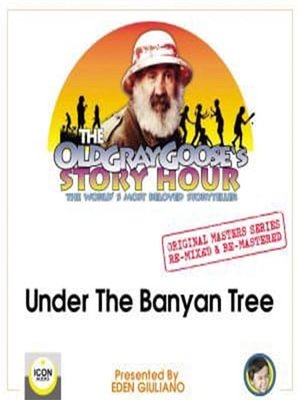 cover image of The Old Gray Goose's Story Hour: Under the Banyan Tree